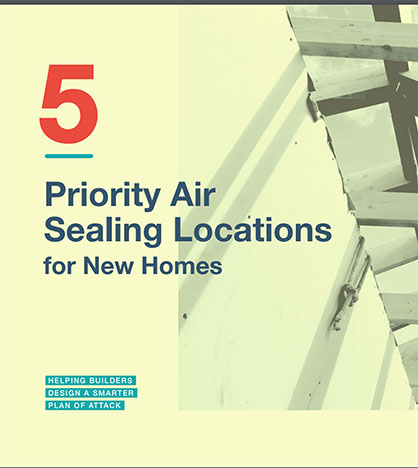 New Video Covers 5 Top Air Sealing Areas in New Homes